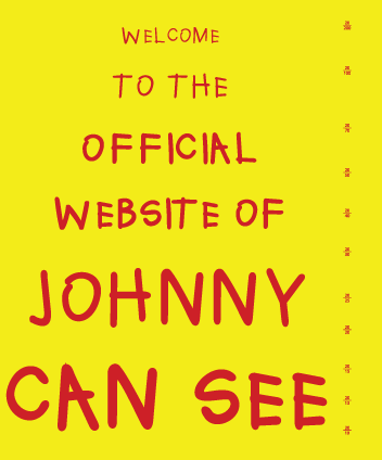 Welcome to the Official Website of Johnny Can See!